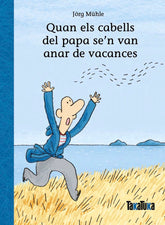 QUAN ELS CABELLS DEL PAPA SE'N VAN ANAR DE VACANCES | Jorg Muhle | 9788418821967 (Takatuka)